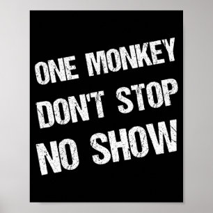 Black History Month Phrases One Monkey Don't Stop  Poster