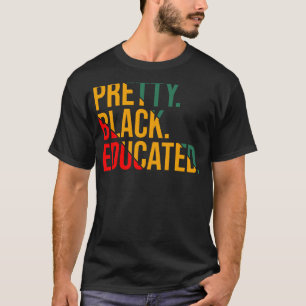 Black History Month Pretty Black and Educated Wome T-Shirt