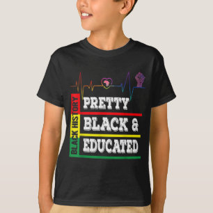 Black History Month Pretty Black Educated Heartbea T-Shirt