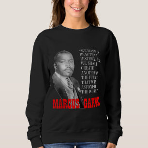 Black History Month Pride Gift Marcus Garvey Quote Sweatshirt