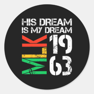 Black History Month Pride Mlk 1963 His Dream Is My Classic Round Sticker