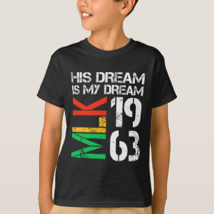 Black History Month Pride Mlk 1963 His Dream Is My T-Shirt