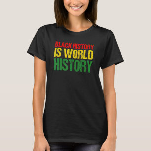 Black History Month Proud Black History is World H T-Shirt