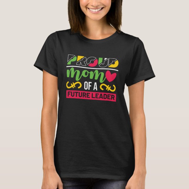 Black History Month Proud Mom Of A Future Leader T-Shirt (Front)