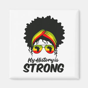 Black History Month Shirt My History Is Strong Men Magnet