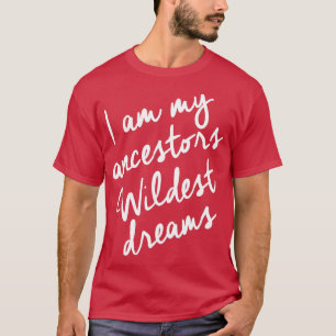 Black History Month Shirts Women Ancestors Wildest
