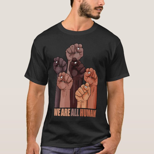 Black History Month  We Are All Human  Black Is Be T-Shirt (Front)