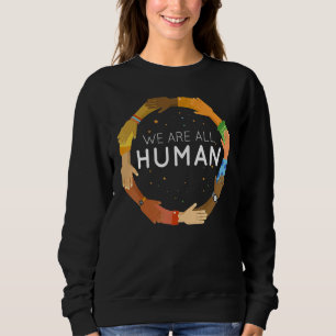 Black History Month We Are All Human Black Is Beau Sweatshirt