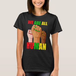 Black History Month We Are All Human Black Is Beau T-Shirt