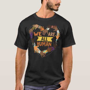 Black History Month We Are All Human Pride 2 T-Shirt