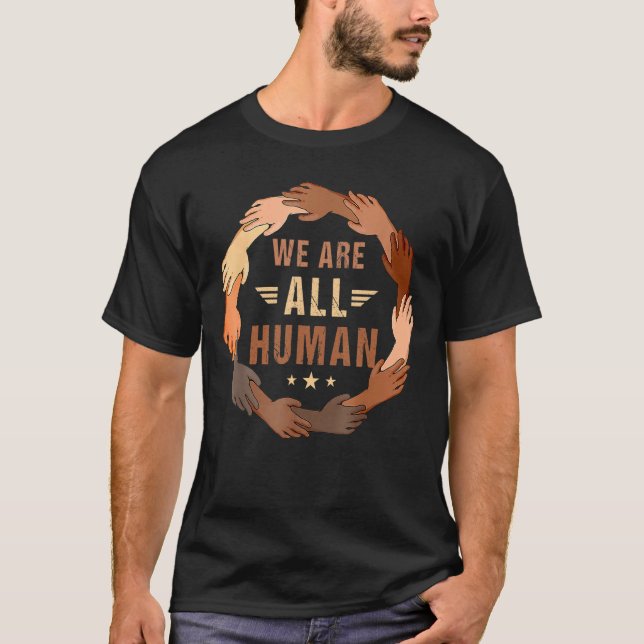 Black History Month We Are All Human Pride Raise H T-Shirt (Front)