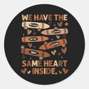 Black History Month We Have Same Heart Inside Teac Classic Round Sticker