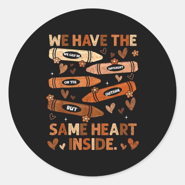 Black History Month We Have Same Heart Inside Teac Classic Round Sticker (Front)