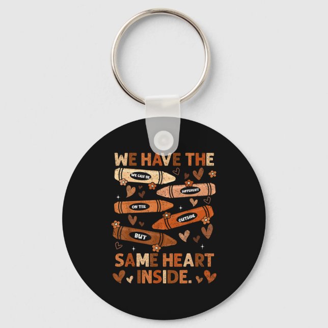 Black History Month We Have Same Heart Inside Teac Key Ring (Front)