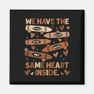 Black History Month We Have Same Heart Inside Teac Magnet