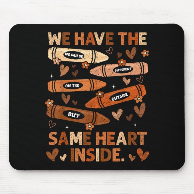 Black History Month We Have Same Heart Inside Teac Mouse Mat (Front)
