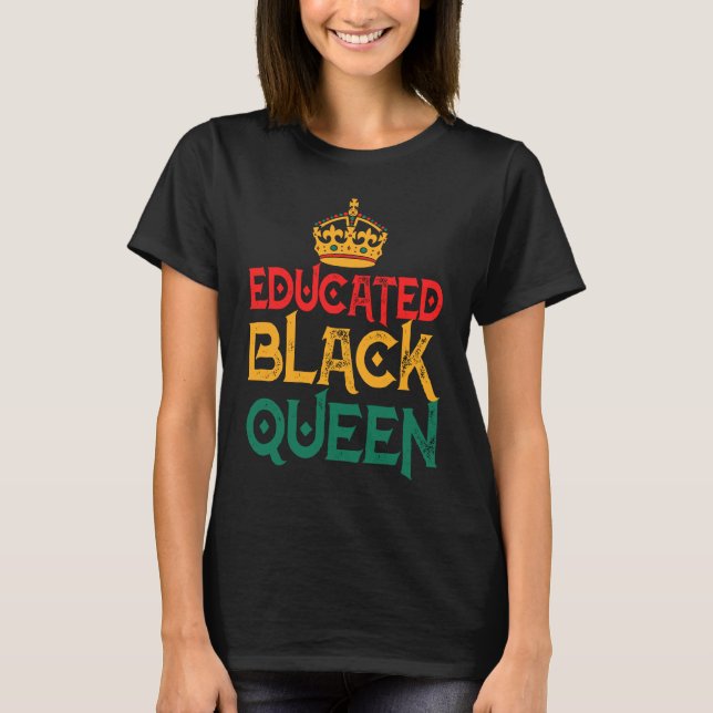 Black History Month Women Educated Strong Black Qu T-Shirt (Front)