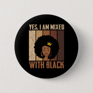 Black History Month Yes I'm Mixed With Black Afric 6 Cm Round Badge