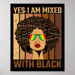 Black History Month Yes Im Mixed With Black Africa Poster