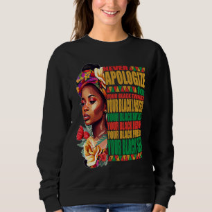 Black History Never Apologise for Your Colour Sweatshirt