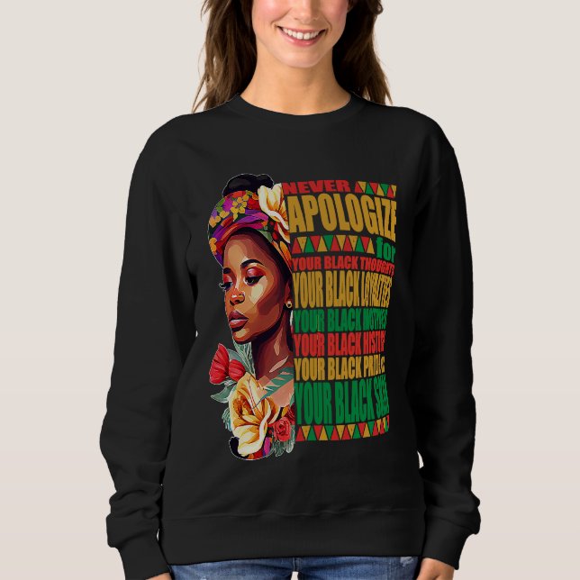 Black History Never Apologise for Your Colour Sweatshirt (Front)