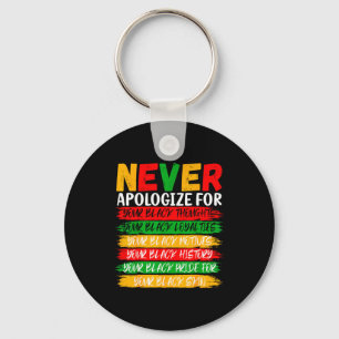 Black History Never Apologize For Your Blackness M Key Ring