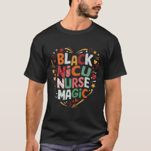 Black History Nicu Nurse Magic African American Nu T-Shirt