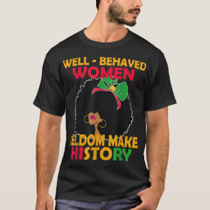 Black History pajama Well Behaved Women Seldom Mak T-Shirt