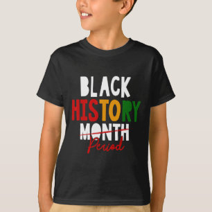 Black History Period Black History Month African A T-Shirt