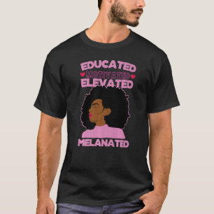 Black History Pride  Educated Motivated Elevated M T-Shirt