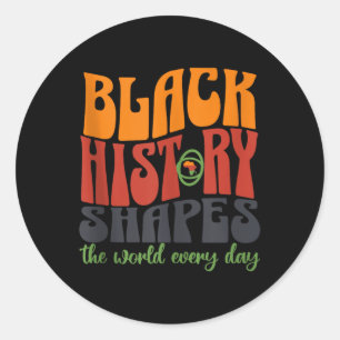 Black History Shapes The World Every Day Whimsical Classic Round Sticker