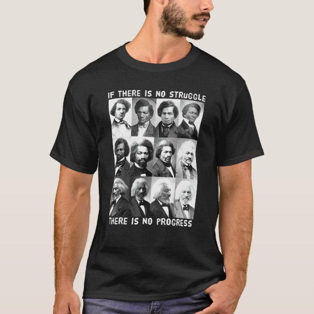 Black History Struggle Progess Frederick Douglass T-Shirt (Front)