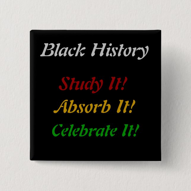 "Black History - Study, Absorb, Celebrate" 15 Cm Square Badge (Front)