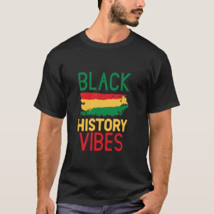Black History Vibes Flag Juneteenth Black History T-Shirt