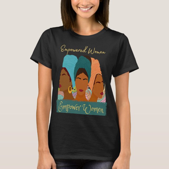 Black History Woman Empowerment African American W T-Shirt (Front)