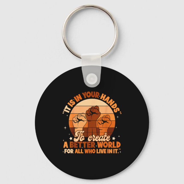 Black History Your Hands Create Better World Men W Key Ring (Front)
