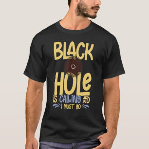 Black Hole Space Light Galaxy Universe Milky Way G T-Shirt