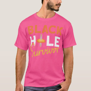 Black Hole Survivor - Astrophysics Space Astronomy T-Shirt