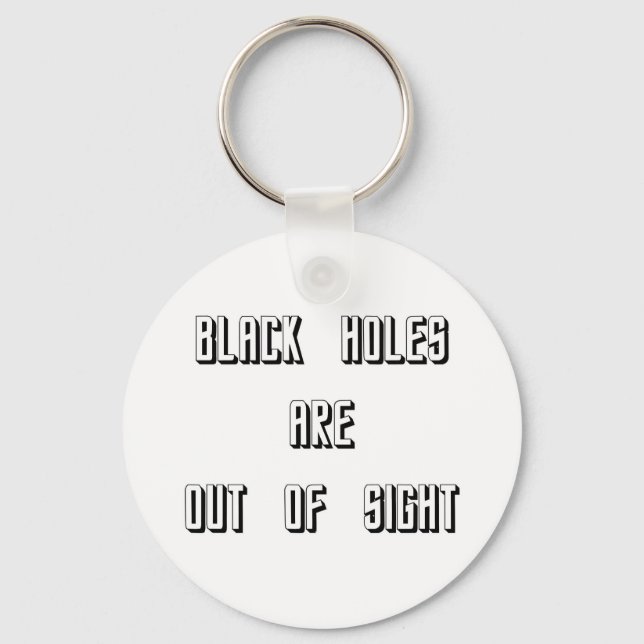 Black Holes Are Out of Sight Key Ring (Front)