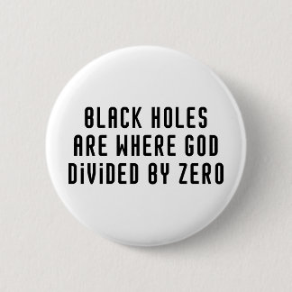 Black Holes Zero 6 Cm Round Badge