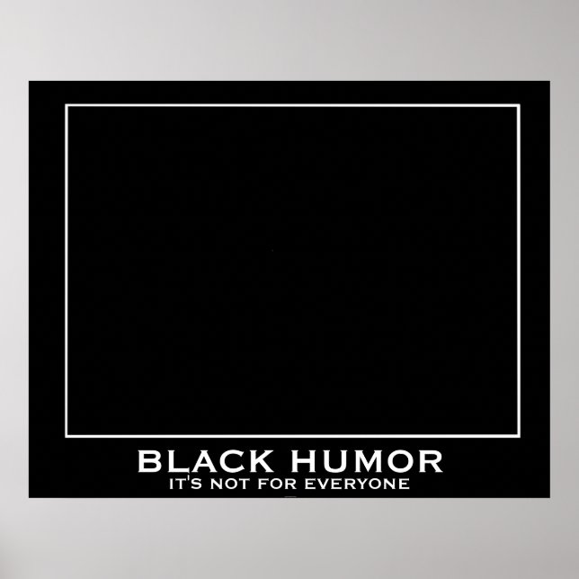Black Humour (Humour) Funny Demotivational Poster (Front)