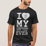 Black I Love My Girlfriend More Than Ever Photo T-Shirt<br><div class="desc">Create your own black and white I Love My Girlfriend more than ever Photo Text T-Shirt with this modern and funny shirt template featuring a cool slab serif font and girlfriend photo into a huge red heart. Add your own photo, your name or any personalised text. The "I love My...</div>