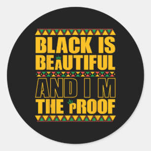 Black Is Beautiful And I'm The Proof Black History Classic Round Sticker