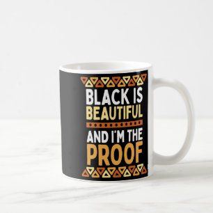Black Is Beautiful And Im The Proof Black History Coffee Mug