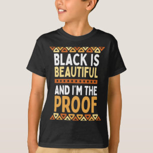 Black Is Beautiful And Im The Proof Black History T-Shirt