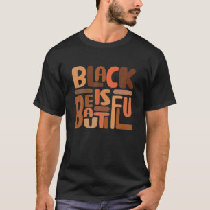 Black Is Beautiful Black History Month African Ame T-Shirt