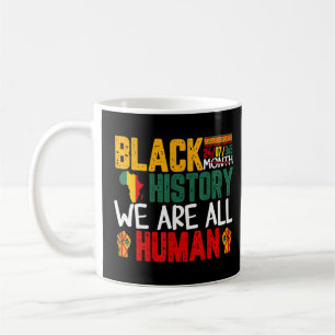 Black Is Beautiful Black History Month We Are Al Coffee Mug