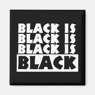 Black Is Black Magnet