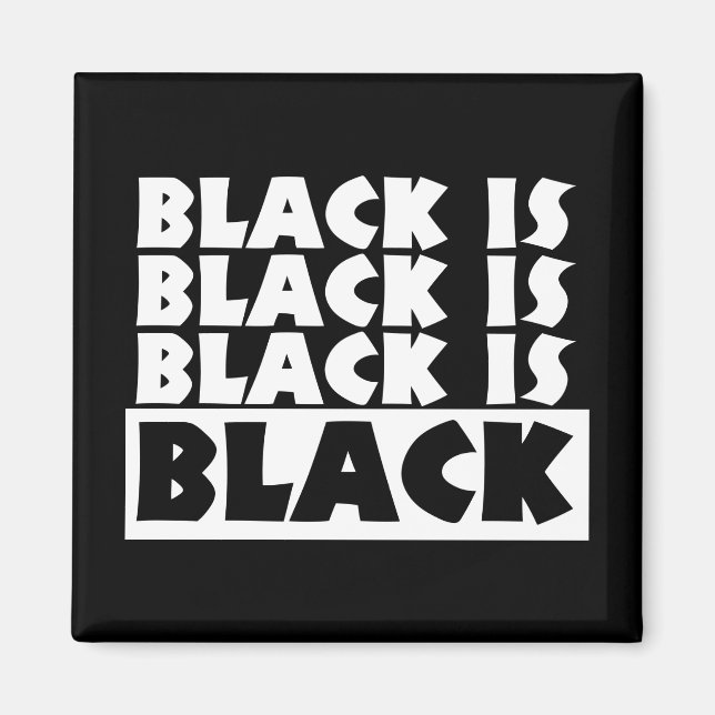 Black Is Black Magnet (Front)