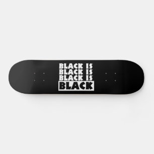 Black Is Black Skateboard